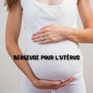 Berceuse pour l'utérus: Musique de grossesse pour bébé à naître, Développement du cerveau, Coup de pied de bébé dans l'utérus - Zone de Méditation Spirituelle