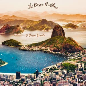 O Barco Grande - The Bossa Brothers