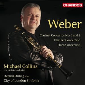 Weber: Clarinet Concertos Nos. 1 & 2, Clarinet Concertino & Horn Concertino - Carl Maria von Weber