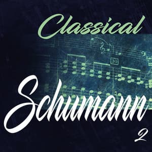 Classical Schumann 2 - Robert Schumann