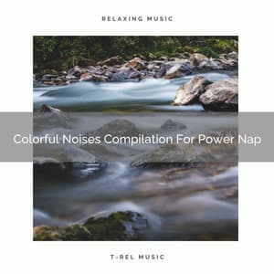 Colorful Noises Compilation For Power Nap - Chill Relajente