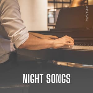 Night Songs: Relaxing Piano Music - Piano Sleep