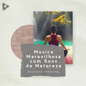 Música Maravilhosa com Sons da Natureza - Relaxante: Por Rafael