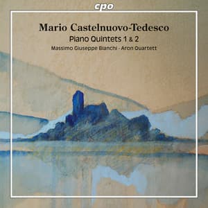 Castelnuovo-Tedesco: Piano Quintets Nos. 1 & 2 - Mario Castelnuovo-Tedesco