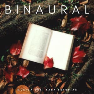 Binaural: Música Lofi Para Estudiar - Concentracion Examenes