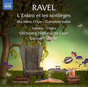 Ravel: L'enfant et les sortilèges, M. 71 & Ma mère l'oye, M. 62 - Maurice Ravel