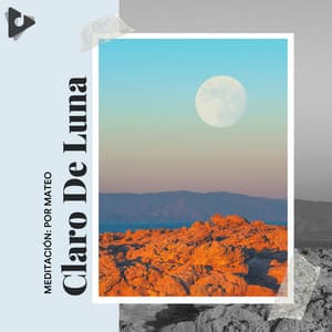 Claro de Luna - Meditación: Por Mateo