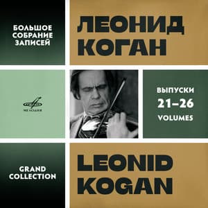 Leonid Kogan. Grand Collection. Vol. 21–26 - Leonid Kogan