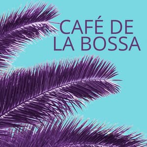 Café de la Bossa: Rhythms of Sunset & Smooth Jazz - Bossa Nova Chill