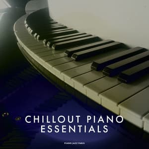 Chillout Piano Essentials - Piano Jazz Paris