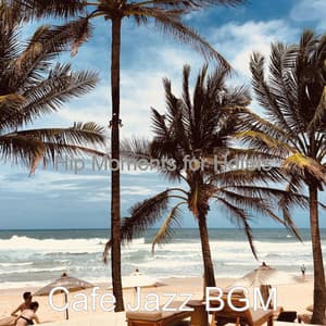 Hip Moments for Hotels - Cafe Jazz BGM