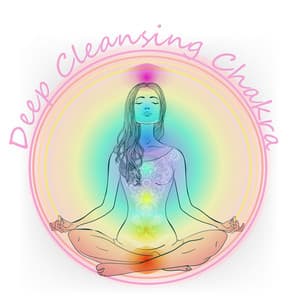 Deep Cleansing Chakra: Meditation for Chakra Activation, Deeper Relaxation - Reki & Chakra Consort
