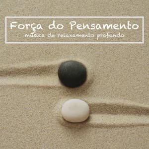 Força do Pensamento: Música de Relaxamento Profundo, Espiritualidade, Relaxe Mente e Corpo - Letícia com Frequências