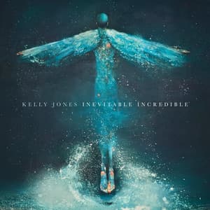 Inevitable Incredible - Kelly Jones