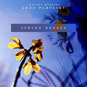 Spring Breeze - Tuesday Morning Jazz Playlist