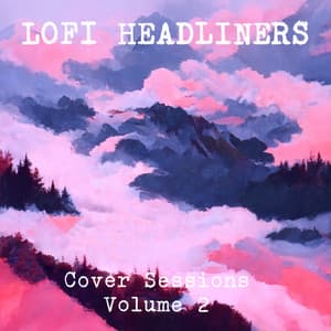 Cover Sessions Volume 2 - Lofi Headliners