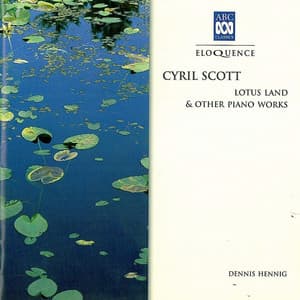Cyril Scott: Lotus Land & Other Piano Works - Cyril Scott