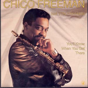 You'll Know When You Get There - Chico Freeman