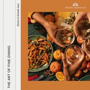 The Art of Fine Dining - Dinner & Smooth Jazz