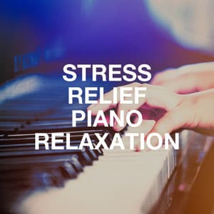 Stress Relief Piano Relaxation - Classical New Age Piano Music