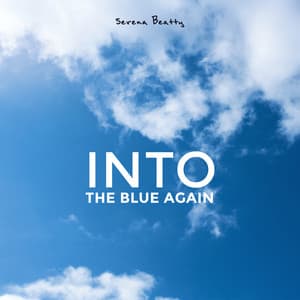 Into the Blue Again - Serena Beatty