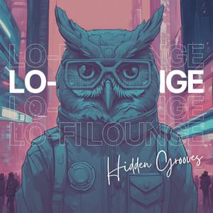 Lo-Fi Lounge: Hidden Grooves - Total Relax Lo Fi Music