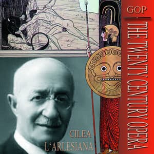 Francesco Cilea - L'Arlesiana - Francesco Cilea