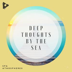 Deep Thoughts By The Sea - Spa Music Relaxation