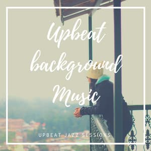 Upbeat Jazz Sessions - Upbeat Background Music