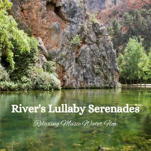 River's Lullaby Serenades: Relaxing Music Water Flow - Noise of Water