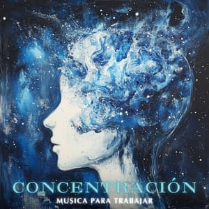 Música de Concentración Total - Concentración Música para Trabajar