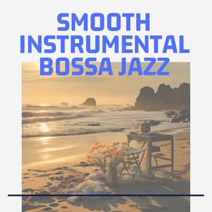 Smooth Instrumental Bossa Jazz - Second Key
