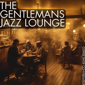 Coffee Shop Conversations - The Gentleman's Jazz Lounge