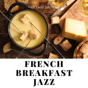 French Breakfast Jazz - Cafe Latte Jazz Club