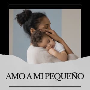 Amo a Mi Pequeño - Canciones De Cuna