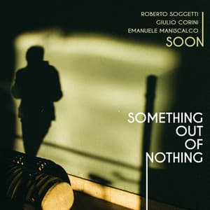 Something Out of Nothing - Soon