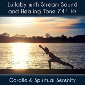 Lullaby With Stream Sound And Healing Tone 741 Hz - Coralle
