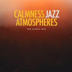 Calmness Jazz Atmospheres - Old Classic Jazz