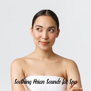 Soothing Asian Sounds for Spa - Relaxation Zone