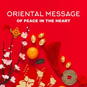 Oriental Message of Peace in the Heart. Dive in Music, Be Happy - Oriental New Age Lounge