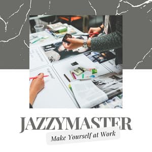 Make Yourself at Work - Jazzymaster