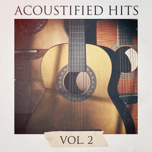 Acoustified Hits, Vol. 2 - Relajacion y Guitarra Acustica