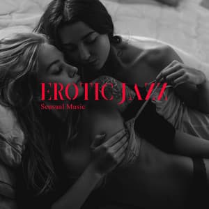 Erotic Jazz - Sensual Music - Dirty Thoughts with Love Atmosphere - Jazz Erotic Lounge Collective