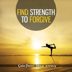 Find Strength to Forgive: Yoga Session with Piano - Gaia Pures
