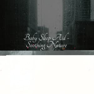 Baby Sleep Aid - Soothing Nature Sounds - Baby Relax Music Collection