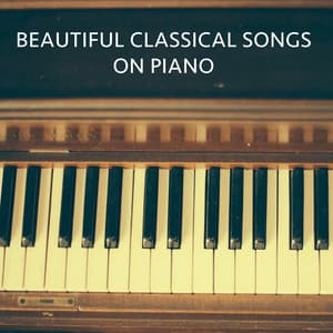 12 Beautiful Classical Songs on Piano - Piano Pianissimo
