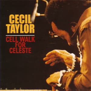 Cell Walk For Celeste - Cecil Taylor