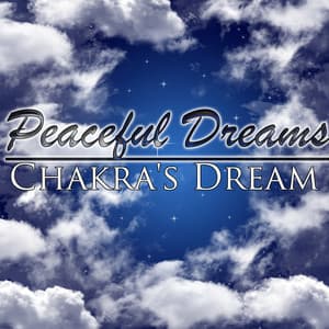 Peaceful Dreams - Chakra's Dream