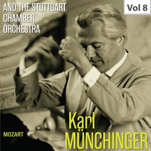 Karl Münchinger & The Stuttgart Chamber Orchestra, Vol. 8: Mozart - Wolfgang Amadeus Mozart