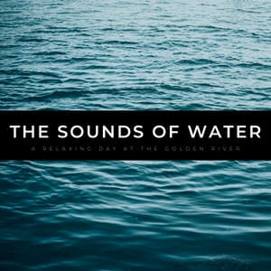 The Sounds Of Water: A Relaxing Day At The Golden River - Water Sound Natural White Noise